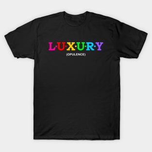 Luxury - opulence. T-Shirt